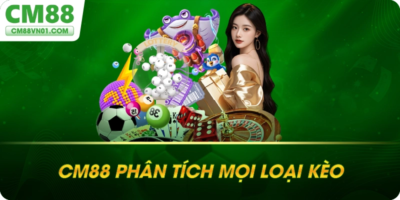 CM88 phân tích mọi loại kèo cho anh em